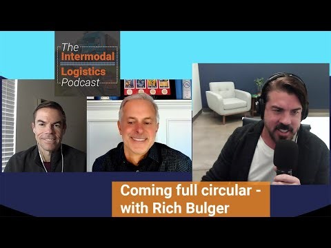 Coming full circular with Rich Bulger - The Intermodal Logistics Podcast