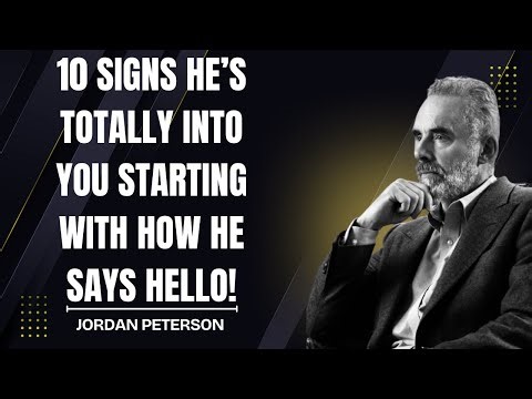 "10 Signs He’s Totally Into You — Starting With How He Says Hello! | Jordan Peterson"