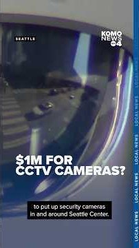 Councilmember proposes $1M for Seattle Center surveillance cameras despite tight budget