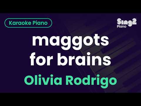 Olivia Rodrigo - maggots for brains (Piano Karaoke)