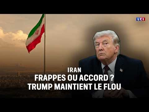 Iran : Frappes ou accord ? Trump maintient le flou｜LCI