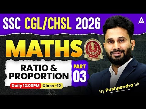 SSC CGL/ CHSL Maths Classes 2026 | Ratio and Proportion #3 | SSC CGL, CHSL Maths by Pushpendra Sir