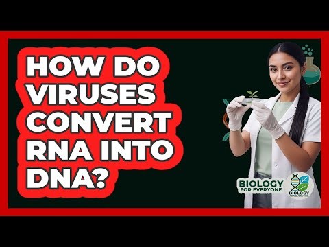 How Do Viruses Convert RNA Into DNA?