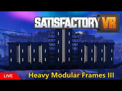Satisfactory VR: Heavy Modular Frames III - Factory Build and Blueprint Updates