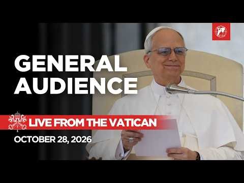 LIVE from the Vatican | General Audience with Pope Leo XIV | October 28, 2026