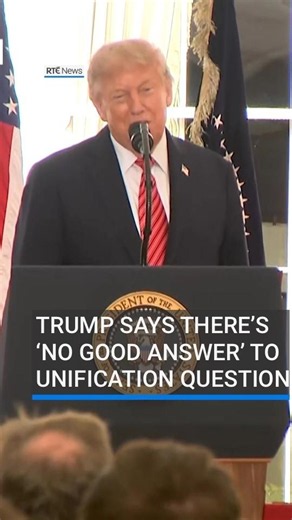Trump says there’s ’no good answer’ to Irish unification question #RTÉNews #donaldtrump