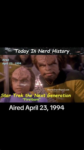 The Star Trek the Next Generation episode "Firstborn" aired April 23, 1994.