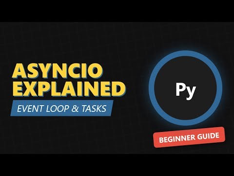 Asyncio Explained: Event Loop & Tasks (Python 2026 Tutorial)