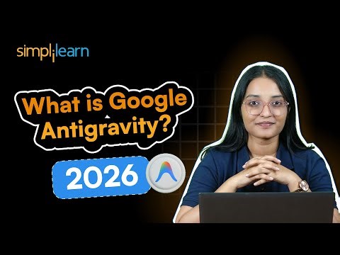 What Is Google Anti Gravity? | Google Anti Gravity Tutorial | Google Antigravity Basics| Simplilearn