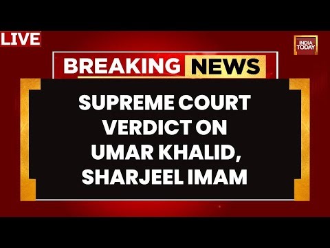 LIVE: Supreme Court verdict on Umar Khalid, Sharjeel Imam bail | 2020 Delhi Riots Case Hearing News