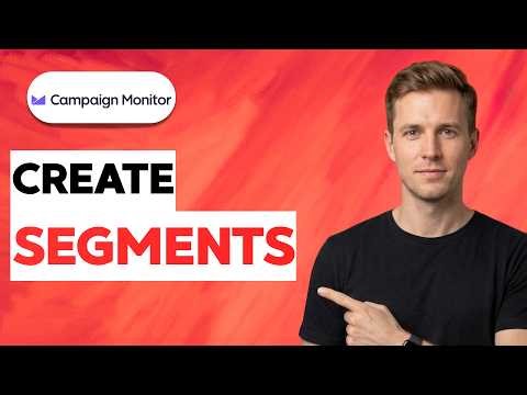 How to Create Segments in Campaign Monitor [2026 Full Guide]