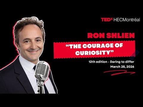The Courage of Curiosity | Ron Shlein | TEDxHEC Montréal