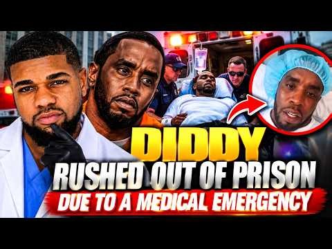 DIDDY RUSHED OUT OF PRISON DUE TO A MEDICAL EMERGENCY!!!(DETAILS INSIDE)