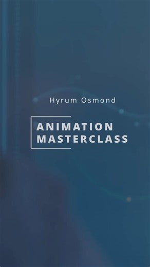 Animation Master Class 2 | Hyrum Osmond