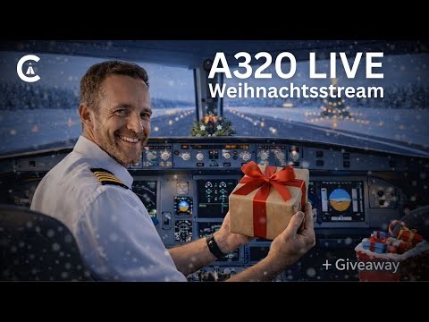 🎄 A320 LIVE – Airbus A320 realistisch fliegen | Weihnachtsstream + Giveaway