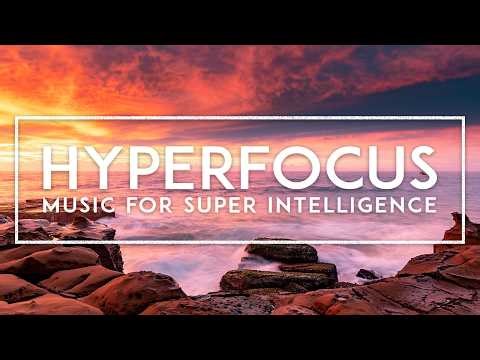 ADHD Hyper Focus Music For Work - Super Concentration Study Music To Improve Memory And Brain Power