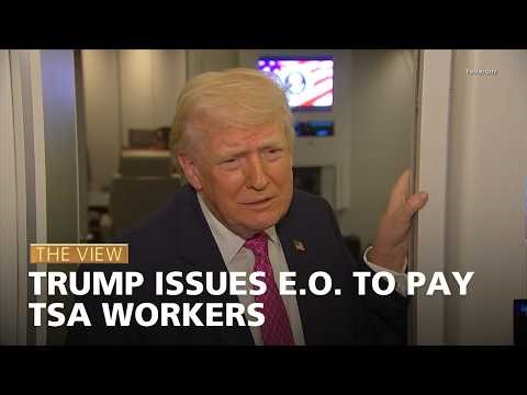 Trump Issues E.O. to Pay TSA Workers | The View