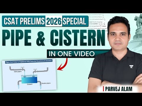 CSAT Pipe & Cistern In One Video | Beginners to Advanced | UPSC Prelims 2026 by Parvej Alam