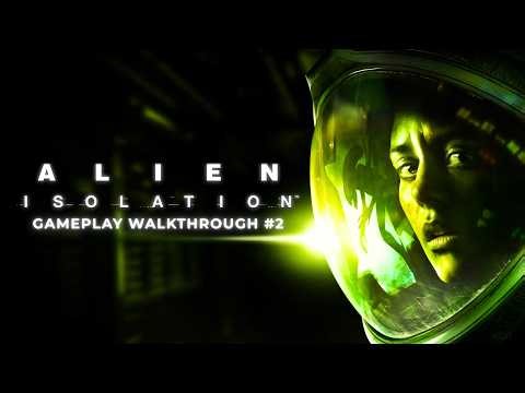 ALIEN ISOLATION #2 - GAMEPLAY WALKTHROUGH | PC Gameplay Ultra Graphics