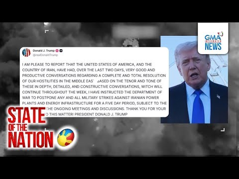 Pag-atake sa Iran, ipinahinto ni Trump sa loob ng 5 araw | SONA