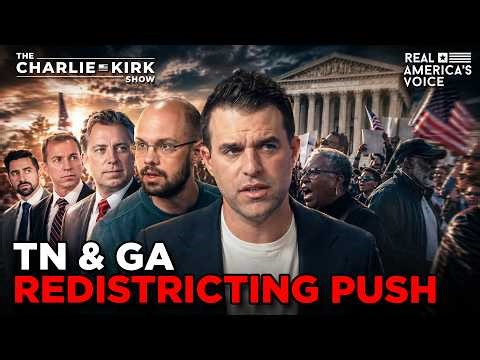 TN & GA REDISTRICTING PUSH, SAVANNAH HERNANDEZ ATTACKER INDICTMENTS | THE CHARLIE KIRK SHOW