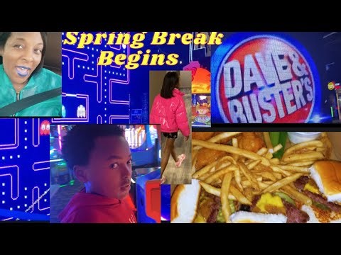 Kicking Off Spring Break with a little fun/ Dave & Buster/ Food & Drinks/ The kids went crazy 