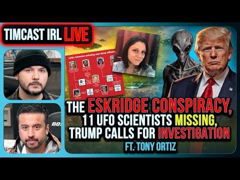 The ESKRIDGE CONSPIRACY, 11 UFO Scientists MISSING, Trump Calls For INVESTIGATION | Timcast IRL