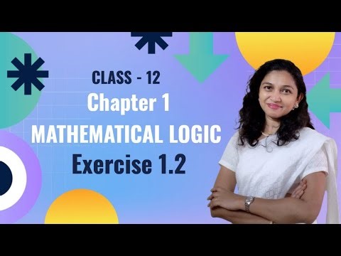 Class 12 | Maths 1 | Chapter 1 - Mathematical Logic Exercise 1.2 Full Solution