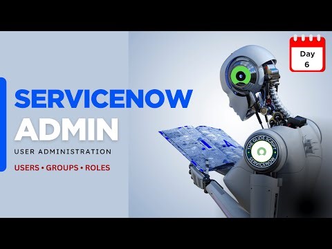 Day 6 | User Administration in ServiceNow | Users, Groups & Roles | License Optimization