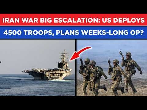 Iran War Big ESCALATION As US Plans Weeks-long Operation To Open HORMUZ, Deploys 4,500 Troops?