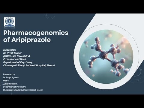 (Seminar Psychiatry) Pharmacogenomics of Aripiprazole: Dr Divya Agarwal