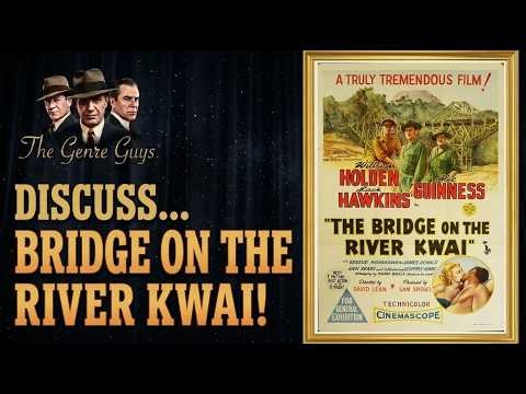 The Genre Guys Discuss...Bridge On The River Kwai!