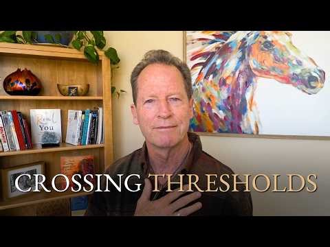 Crossing Thresholds in Our Lives