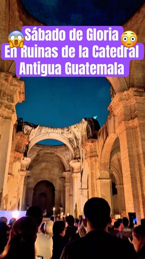 Desde las ruinas: Sábado de Gloria en Antigua Guatemala 💜