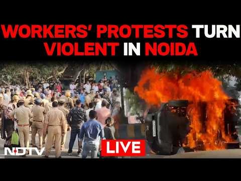 Noida Protest LIVE | Noida Violence LIVE | Noida Workers' Protest | Arson In Noida | CM Yogi