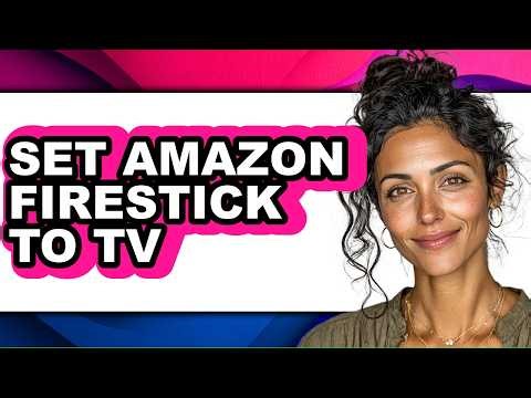 How to Set Amazon Firestick to Tv - Step by Step