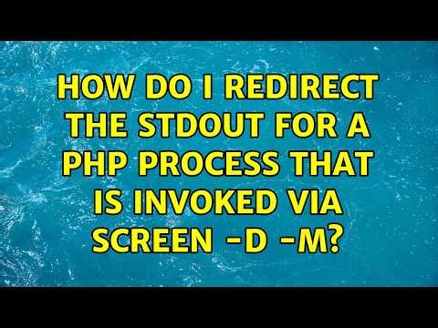 How do I redirect the STDOUT for a PHP process that is invoked via screen -d -m?