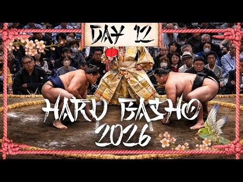 Grand Sumo Haru Basho 2026 Highlights | Makuuchi Division Day 12