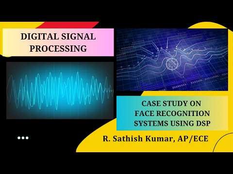 Case Study on Face Recognition Systems using DSP | Digital Signal Processing | SNS Institutions