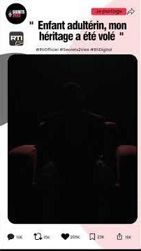 Secrets 2vies :« Enfant adultérin, mon héritage a été volé »