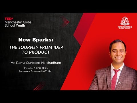 New Sparks: Idea to Product | 2) Major Rama Sundeep Naishadham | TEDxManchester Global School Youth