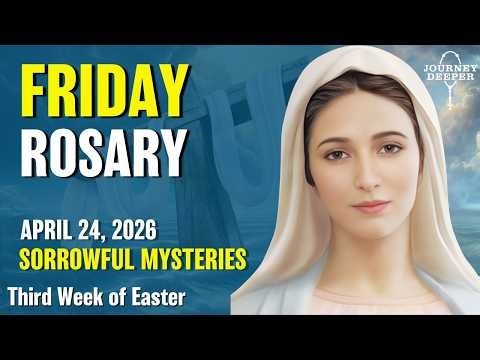 Friday Rosary 💛 Sorrowful Mysteries of the Rosary 💛 April 24, 2026 VIRTUAL ROSARY