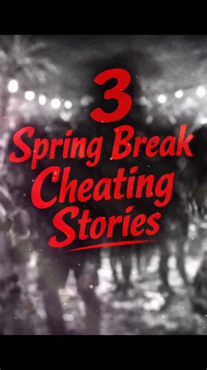 Crazy Spring Break Cheating Stories #storytime #viral #betrayal #reels #relationshipdrama #omg #love