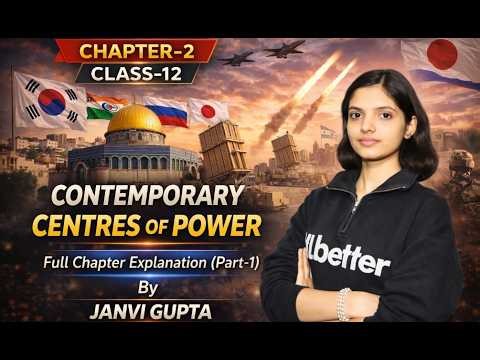 Class 12 Pol. Science Chapter 2 | Contemporary Centres of Power | Full Chapter Explanation (Part-1)