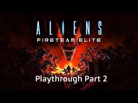Aliens: Fireteam Elite - Part 2