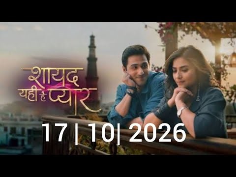 Shayad Yahi Hai Pyaar #todayepisode Full Episode | 17 October 2026 | Preeti & Aarav