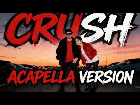 CRUSH | ACAPELLA VERSION