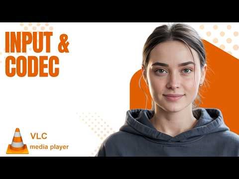 Access Input & Codec Settings in VLC Media Player