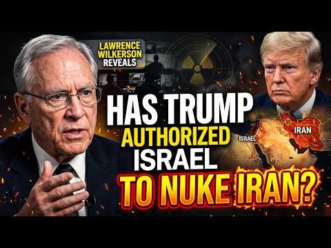 Lawrence Wilkerson Reveals: Has Trump Authorized Israel to Nuke Iran?