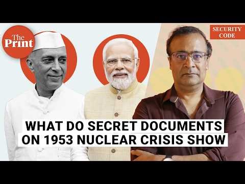 'Nehru and Modi’s dilemmas are similar, secret documents on 1953 nuclear crisis show'